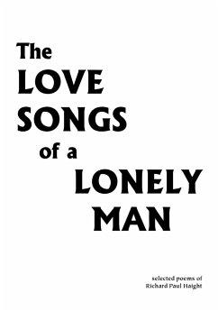 The Love Songs of a Lonely Man - Haight, Richard Paul