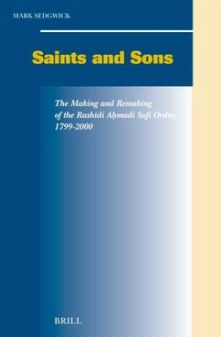 Saints and Sons: The Making and Remaking of the Rashīdi Aḥmadi Sufi Order, 1799-2000 - Sedgwick, Mark