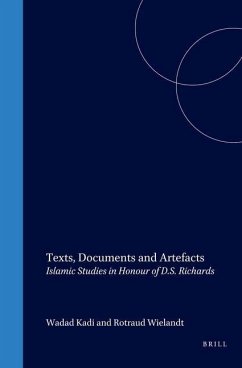 Texts, Documents and Artefacts: Islamic Studies in Honour of D.S. Richards