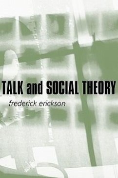 Talk and Social Theory - Erickson, Frederick