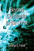 Beyond Christianity to the Christ