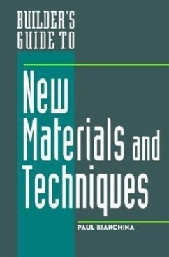 Builder's Guide to New Materials & Techniques - Bianchina, Paul; Frechette, Leon A.