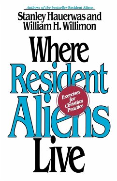 Where Resident Aliens Live - Willimon, William H.; Hauerwas, Stanley; Hauerwas, Stanley M.