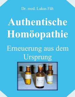 Authentische Homöopathie - Erneuerung aus dem Ursprung - Fäh, Lukas