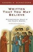 Written That You May Believe: Encountering Jesus in the Fourth Gospel - Schneiders, Sandra S.