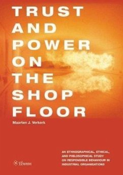 Trust and Power on the Shop Floor: An Ethnographical, Ethical, and Philosophical Study on Responsible Behaviour in Industrial Organizations - Verkerk, Maarten