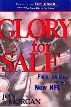Glory for Sale: Fans, Dollars and the New NFL - Morgan, Jon