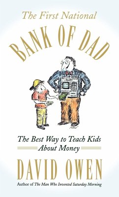 The First National Bank of Dad: The Best Way to Teach Kids about Money - Owen, David