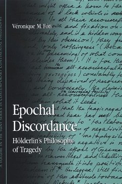 Epochal Discordance: Holderlin's Philosophy of Tragedy - Foti, Veronique M.