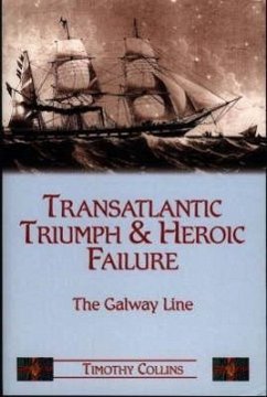 Transatlantic Triumph and Heroic Failure: The Galway Line - Collins, Tim; Collins, Timothy