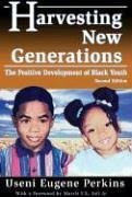 Harvesting New Generations - Perkins, Useni Eugene
