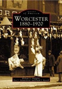 Worcester: 1880-1920 - Hultgren, William O.; Salomonsson, Eric J.; Morrill, Frank J.