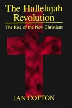 The Hallelujah Revolution: The Rise of the New Christians - Cotton, Ian