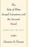 The Acts of Peter, Gospel Literature, and the Ancient Novel The Acts of Peter, Gospel Literature, and the Ancient Novel