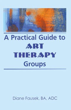 A Practical Guide to Art Therapy Groups - Steinbach, Diane