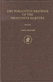 Documenta Anabaptistica Volume 8: The Forgotten Writings of the Mennonite Martyrs
