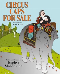 Circus Caps for Sale - Slobodkina, Esphyr