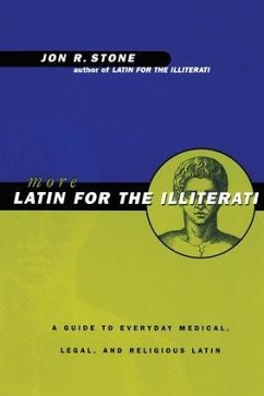 More Latin for the Illiterati - Stone, Jon R