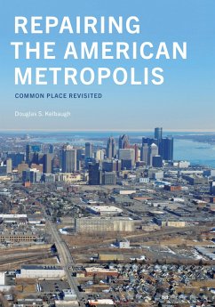 Repairing the American Metropolis - Kelbaugh, Douglas S
