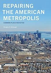 Repairing the American Metropolis - Kelbaugh, Douglas S