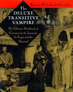 The Deluxe Transitive Vampire: A Handbook of Grammar for the Innocent, the Eager, and the Doomed - Gordon, Karen Elizabeth