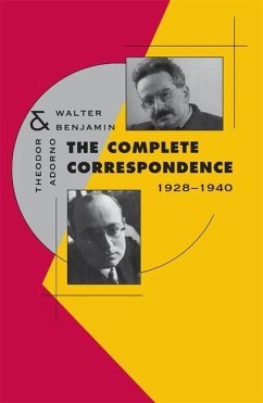 The Complete Correspondence, 1928-1940 - Adorno, Theodor W; Benjamin, Walter