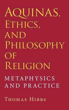 Aquinas, Ethics, and Philosophy of Religion - Hibbs, Thomas