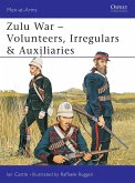 Zulu War: Volunteers, Irregulars & Auxiliaries