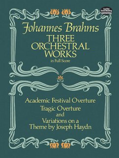 Three Orchestral Works in Full Score: Academic Festival Overture, Tragic Overture and Variations on a Theme by Joseph Haydn - Brahms, Johannes