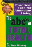Gotta Minute? the Abc's of Total Health: Practical Tips for Abundant Living
