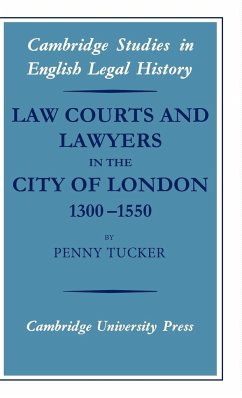 Law Courts and Lawyers in the City of London, 1300-1550 - Tucker, Penny