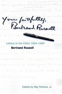 Yours Faithfully, Bertrand Russell: Letters to the Editor 1904-1969 - Russell, Bertrand