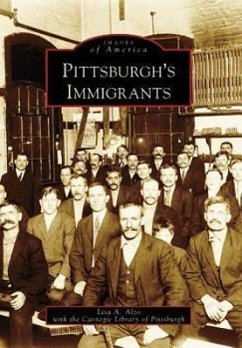 Pittsburgh's Immigrants - Alzo, Lisa A.; Carnegie Library Of Pittsburgh
