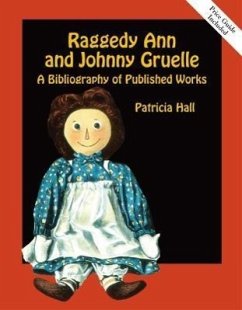 Raggedy Ann and Johnny Gruelle: A Bibliography of Published Works - Hall, Patricia