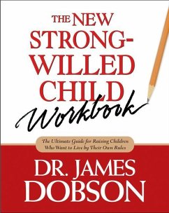 The New Strong-Willed Child Workbook - Dobson, James C