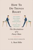 How to Do Things Right: The Revelations of a Fussy Man