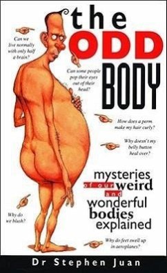 The Odd Body: Mysteries of Our Weird and Wonderful Bodies Explained - Juan, Stephen