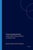 Transcending Borders: Arabs, Politics, Trade and Islam in Southeast Asia