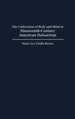 The Cultivation of Body and Mind in Nineteenth-Century American Delsartism - Ruyter, Nancy Lee Chalfa