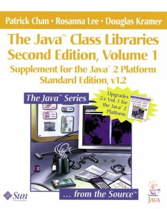 Supplement for the Java 2 Platform Standard Edition, v1.2 / The Java Class Libraries To Vol.1 - Chan, Patrick; Lee, Rosanna; Kramer, Douglas