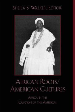 African Roots/American Cultures - Walker, Sheila S.