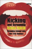 Kicking and Screaming: Dragging Ireland Into the 21st Century