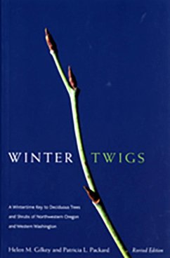 Winter Twigs, Revised Edition: A Wintertime Key to Deciduous Trees and Shrubs of Northwestern Oregon and Western Washington - Gilkey, Helen