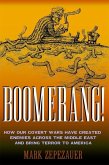 Boomerang!: How Our Covert Wars Have Created Enemies Across the Middle East and Brought Terror to America