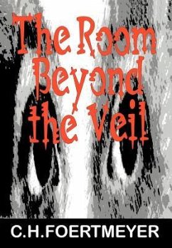 The Room Beyond the Veil - Foertmeyer, C. H.