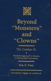 Beyond 'Monsters' and 'Clowns'-The Combat SS: De-Mythologizing Five Decades of German Elite Formations
