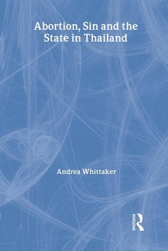 Abortion, Sin and the State in Thailand - Whittaker, Andrea