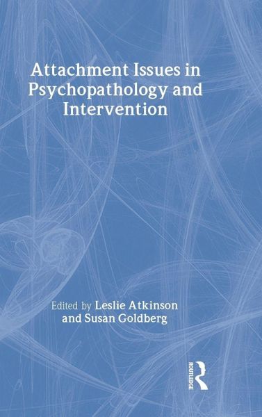 Attachment Issues in Psychopathology and Intervention Attachment Issues in Psychopathology and Intervention