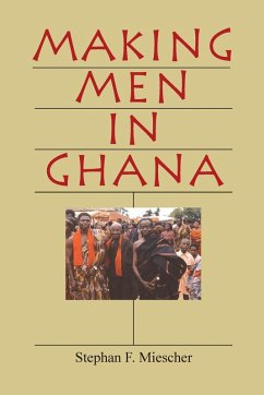 Making Men in Ghana - Miescher, Stephan F.