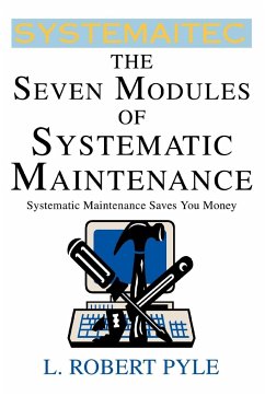 The Seven Modules of Systematic Maintenance - Pyle, L. Robert